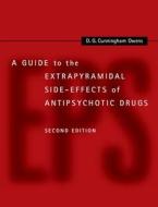 A Guide to the Extrapyramidal Side-Effects of Antipsychotic Drugs di D. G. Cunningham Owens edito da Cambridge University Press