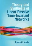 Theory and Synthesis of Linear Passive Time-Invariant Networks di Dante C. Youla edito da Cambridge University Press