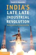 India's Late, Late Industrial Revolution di Sumit K. Majumdar edito da Cambridge University Press