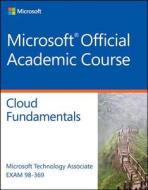 Exam 98-369 Cloud Fundamentals di MOAC (Microsoft Official Academic Course edito da Wiley