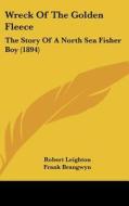 Wreck of the Golden Fleece: The Story of a North Sea Fisher Boy (1894) di Robert Leighton edito da Kessinger Publishing