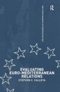Evaluating Euro-mediterranean di Stephen Calleya edito da Taylor & Francis Ltd
