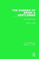 The Danger of Being a Gentleman (Works of Harold J. Laski) di Harold J. Laski edito da Taylor & Francis Ltd