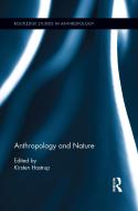 Anthropology and Nature di Kirsten Hastrup edito da Taylor & Francis Ltd