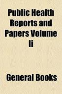 Public Health Reports And Papers Volume di General Books edito da General Books