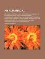 An  Almanack; By Joseph Whitaker, F.S.A., Containing an Account of the Astronomical and Other Phenomena Information Respecting the Government, Finance di National Research Council Children, Joseph Whitaker edito da Rarebooksclub.com