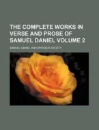 The Complete Works in Verse and Prose of Samuel Daniel Volume 2 di Samuel Daniel edito da Rarebooksclub.com
