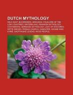 Dutch mythology di Books Llc edito da Books LLC, Reference Series