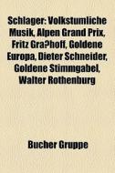 Schlager: Volkst Mliche Musik, Alpen Gra di Quelle Wikipedia edito da Books LLC, Wiki Series