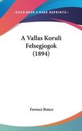 A Vallas Koruli Felsegjogok (1894) di Ferencz Boncz edito da Kessinger Publishing
