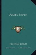 Usable Truth di Richard Lynch edito da Kessinger Publishing
