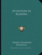 Attention in Reading di Frank Channing Haddock edito da Kessinger Publishing