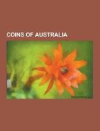 Coins Of Australia di Source Wikipedia edito da University-press.org