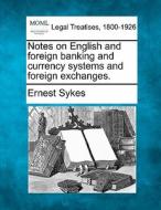 Notes On English And Foreign Banking And di Ernest Sykes edito da Gale, Making of Modern Law