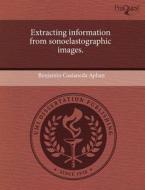Extracting Information From Sonoelastographic Images. di Benjamin Castaneda Aphan edito da Proquest, Umi Dissertation Publishing