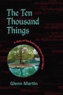 The Ten Thousand Things di Glenn Martin edito da Lulu.com