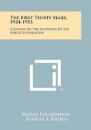 The First Thirty Years, 1924-1953: A Report on the Activities of the Kresge Foundation di Kresge Foundation edito da Literary Licensing, LLC