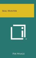 Seal Hunter di Per Waage edito da Literary Licensing, LLC