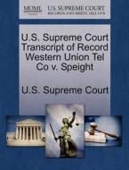 U.s. Supreme Court Transcript Of Record Western Union Tel Co V. Speight edito da Gale Ecco, U.s. Supreme Court Records