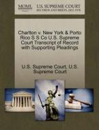 Charlton V. New York & Porto Rico S S Co U.s. Supreme Court Transcript Of Record With Supporting Pleadings edito da Gale, U.s. Supreme Court Records