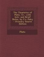 Theaetetus of Plato, Tr., with Intr. and Brief Notes, by F.A. Paley di Plato edito da Nabu Press