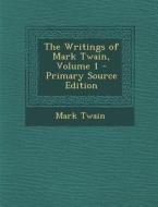 The Writings of Mark Twain, Volume 1 di Mark Twain edito da Nabu Press