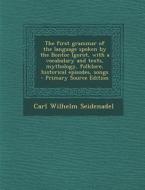 The First Grammar of the Language Spoken by the Bontoc Igorot, with a Vocabulary and Texts, Mythology, Folklore, Historical Episodes, Songs di Carl Wilhelm Seidenadel edito da Nabu Press