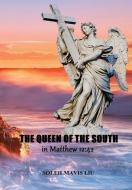 The Queen of the South in Matthew 12: 42 di Soleilmavis Liu edito da LULU PR