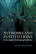 Networks and Institutions in Europe's Emerging Markets di Roger Schoenman edito da Cambridge University Press