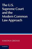 The US Supreme Court and the Modern Common Law Approach di Simona Grossi edito da Cambridge University Press