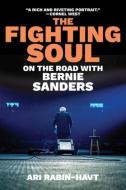 The Fighting Soul: On the Road with Bernie Sanders di Ari Rabin-Havt edito da LIVERIGHT PUB CORP