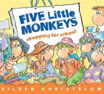 Five Little Monkeys Shopping For School di Eileen Christelow edito da Houghton Mifflin Harcourt Publishing Company