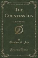 The Countess Ida, Vol. 2 Of 2 di Theodore S Fay edito da Forgotten Books