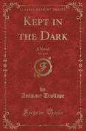 Kept In The Dark, Vol. 1 Of 2 di Anthony Trollope edito da Forgotten Books