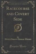 Racecourse And Covert Side (classic Reprint) di Alfred Edward Thomas Watson edito da Forgotten Books