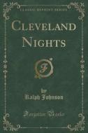 Cleveland Nights (classic Reprint) di Ralph Johnson edito da Forgotten Books