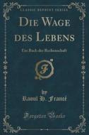 Die Wage Des Lebens di Raoul H France edito da Forgotten Books