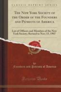 The New York Society Of The Order Of The Founders And Patriots Of America di Founders and Patriots of America edito da Forgotten Books