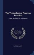 The Technological Progress Function: A N di ALAN R FUSFELD edito da Lightning Source Uk Ltd
