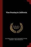 Vine Pruning in California di California Agricultural Experim Station, Frederic T. Bioletti edito da CHIZINE PUBN