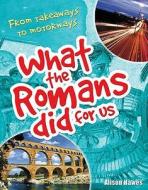 What the Romans Did for Us di Alison Hawes edito da Bloomsbury Publishing PLC