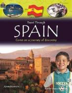 Spain: Come on a Journey of Discovery di John Kenyon edito da Teacher Created Materials