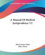 A Manual Of Medical Jurisprudence V2 di Alfred Swaine Taylor edito da Kessinger Publishing, Llc