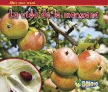 La Vida de la Manzana = The Life of an Apple di Nancy Dickmann edito da HEINEMANN LIB
