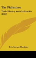 The Philistines: Their History and Civilization (1913) di R. A. Stewart Macalister edito da Kessinger Publishing