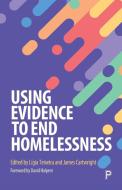 Using Evidence To End Homelessness di Lígia Teixeira edito da Policy Press