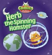 Comics For Phonics Herb The Spinning Ham di JANICE PIMM edito da Heinemann Secondary Education