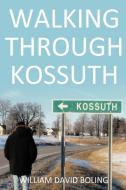 Walking Through Kossuth di William David Boling edito da AuthorHouse