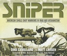 Sniper: American Single-Shot Warriors in Iraq and Afghanistan di Gina Cavallaro edito da Tantor Media Inc