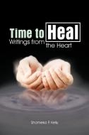 Time to Heal di Shameka P. Kelly edito da AuthorHouse